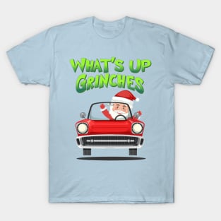 What's up Grinches? T-Shirt